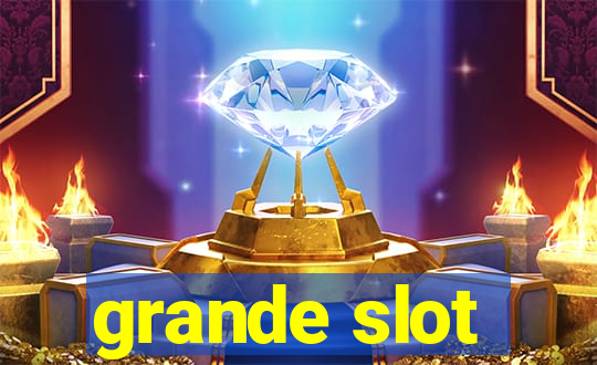 grande slot