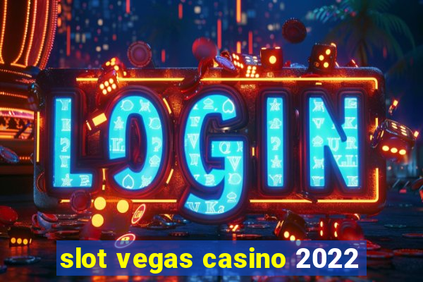 slot vegas casino 2022