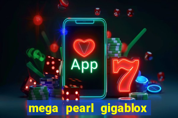 mega pearl gigablox slot free