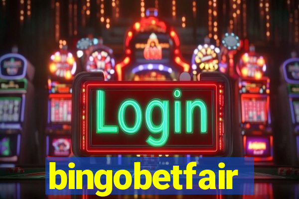 bingobetfair