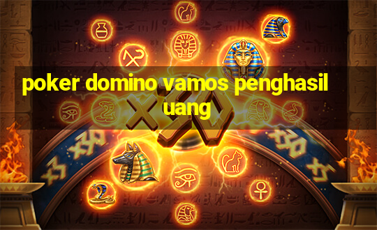 poker domino vamos penghasil uang