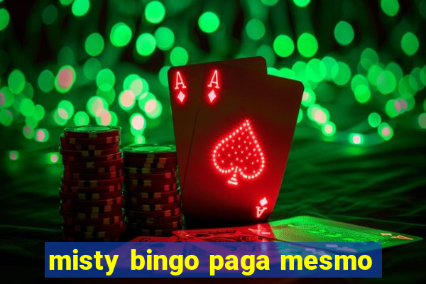 misty bingo paga mesmo