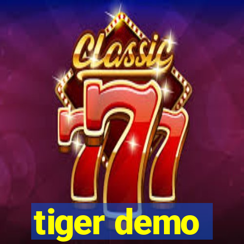 tiger demo