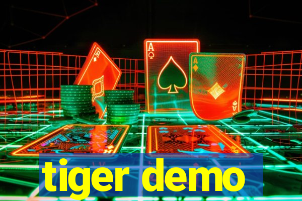 tiger demo