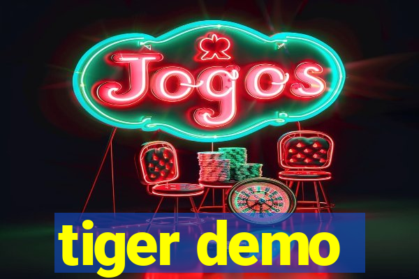 tiger demo