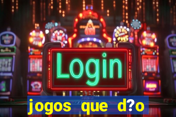 jogos que d?o dinheiro online