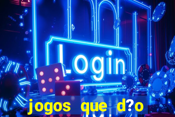 jogos que d?o dinheiro online