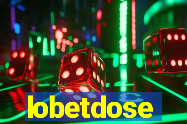 lobetdose