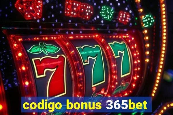 codigo bonus 365bet