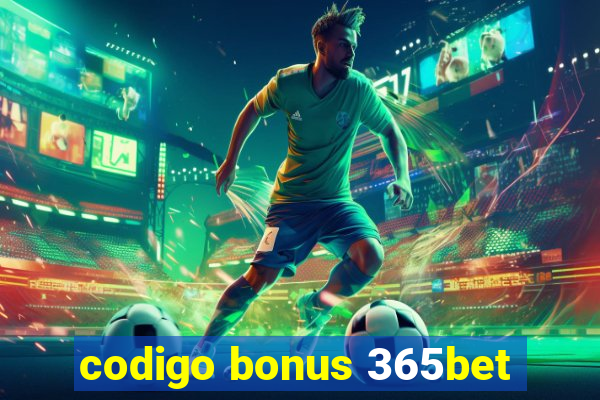 codigo bonus 365bet