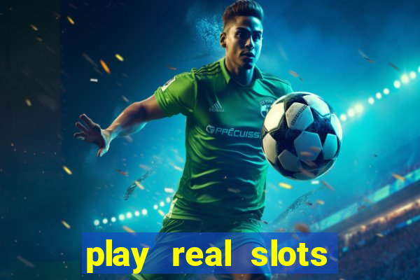 play real slots online for real money