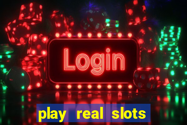 play real slots online for real money