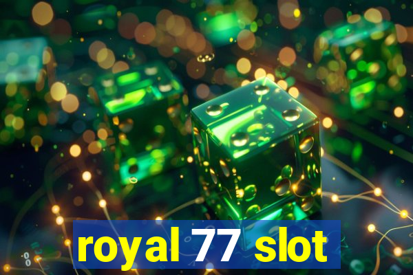 royal 77 slot