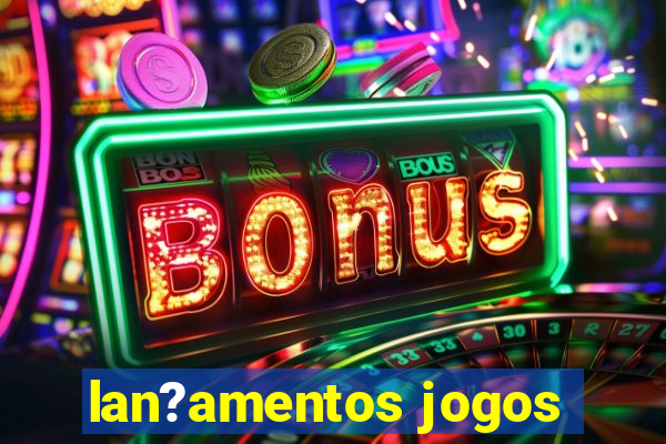 lan?amentos jogos