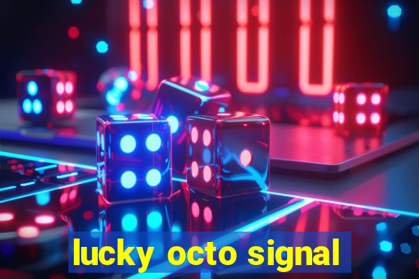 lucky octo signal