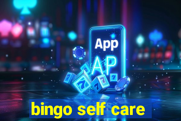 bingo self care