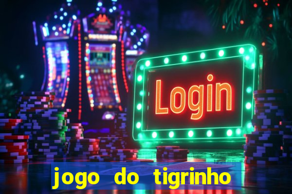 jogo do tigrinho jogo de azar