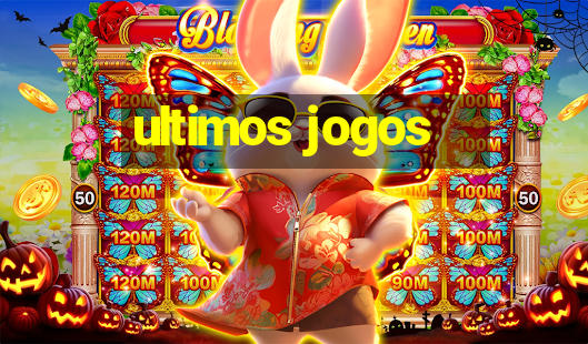 ultimos jogos