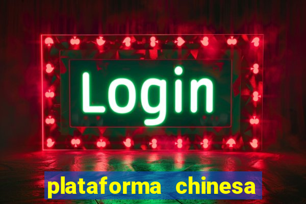 plataforma chinesa do jogo do tigrinho