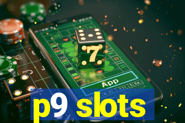 p9 slots