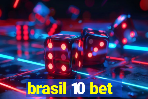 brasil 10 bet