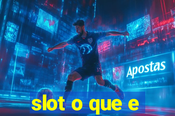 slot o que e