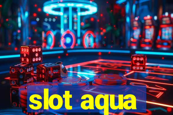 slot aqua