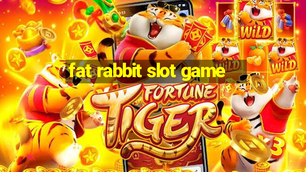 fat rabbit slot game