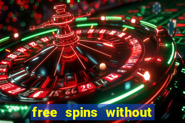 free spins without deposit casino