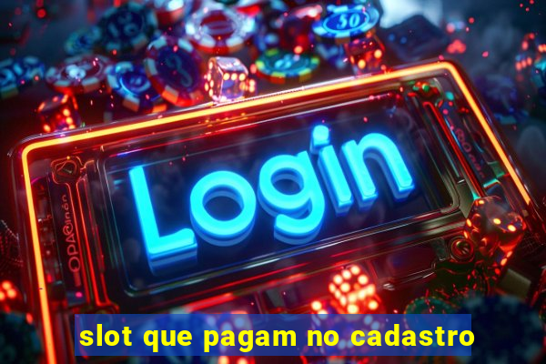 slot que pagam no cadastro