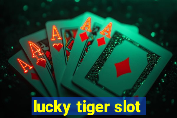 lucky tiger slot