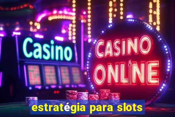 estratégia para slots