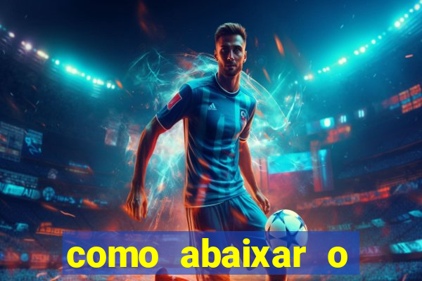 como abaixar o jogo do