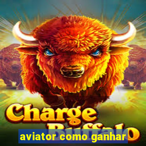 aviator como ganhar