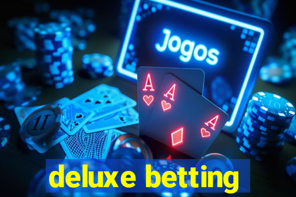 deluxe betting