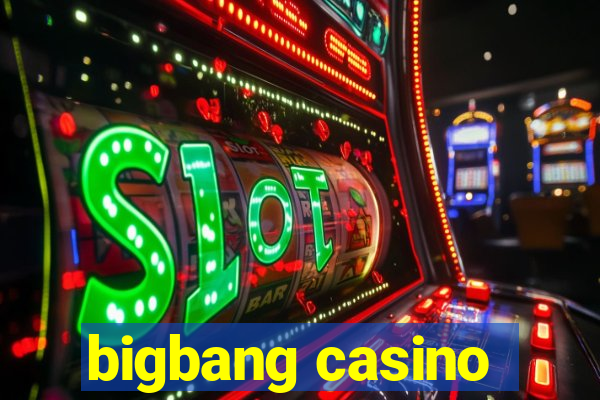 bigbang casino