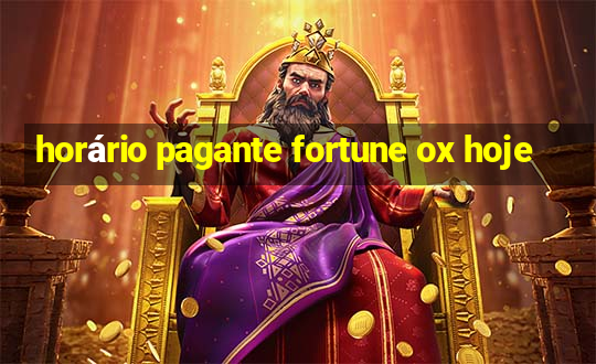 horário pagante fortune ox hoje