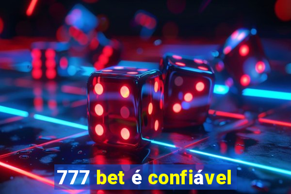 777 bet é confiável