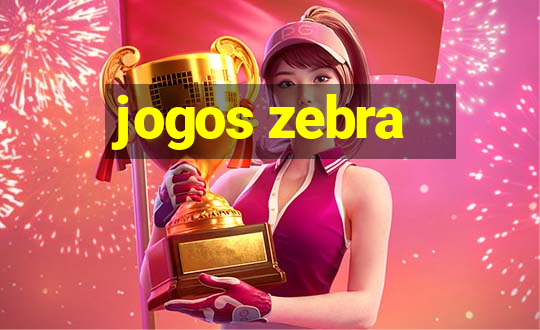 jogos zebra