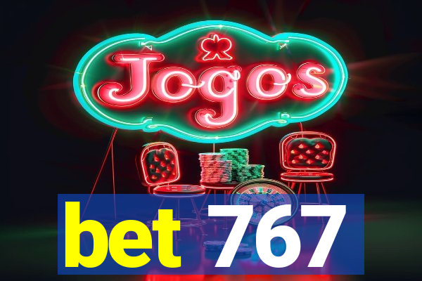 bet 767