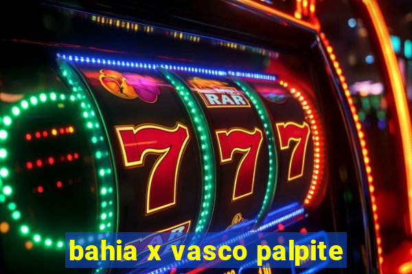 bahia x vasco palpite