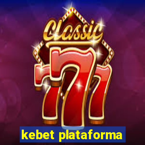 kebet plataforma