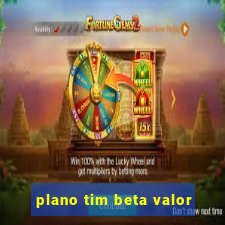 plano tim beta valor