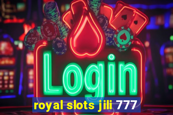 royal slots jili 777