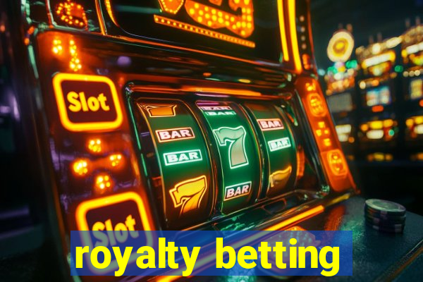 royalty betting