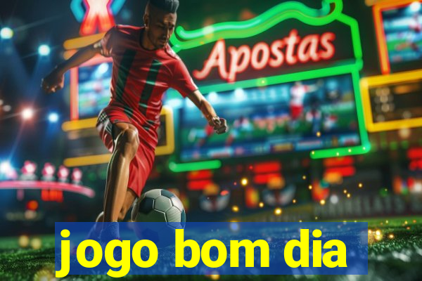 jogo bom dia