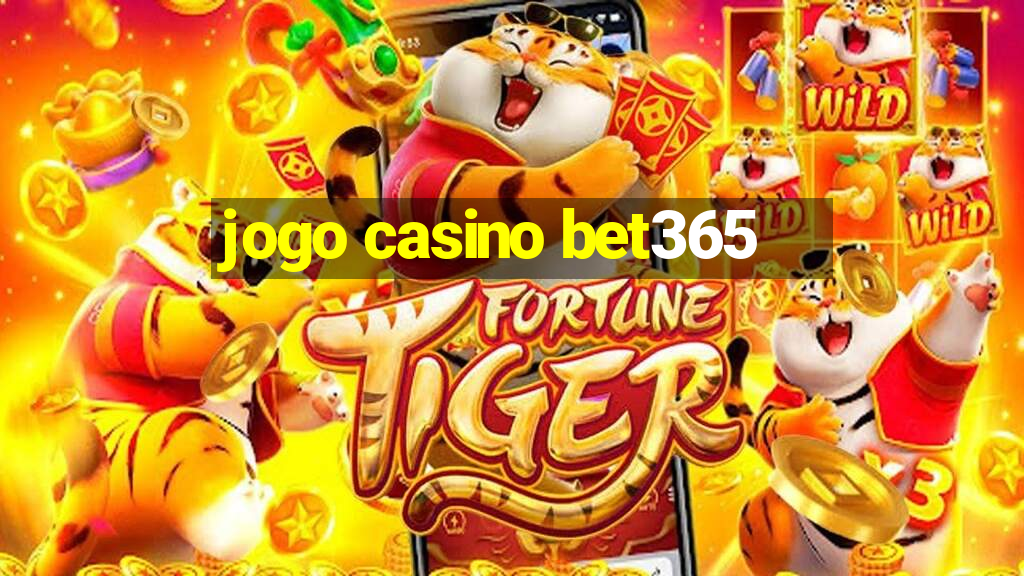 jogo casino bet365