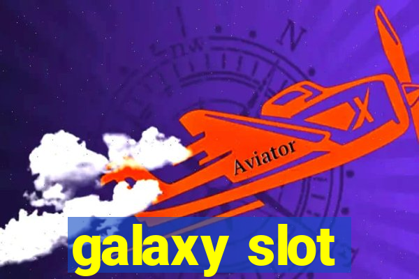 galaxy slot