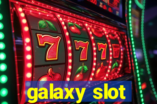 galaxy slot