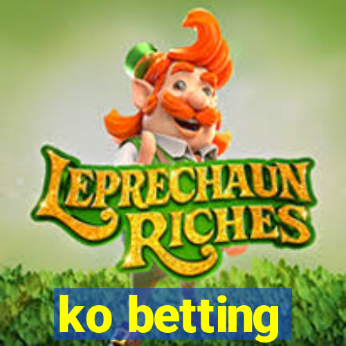 ko betting